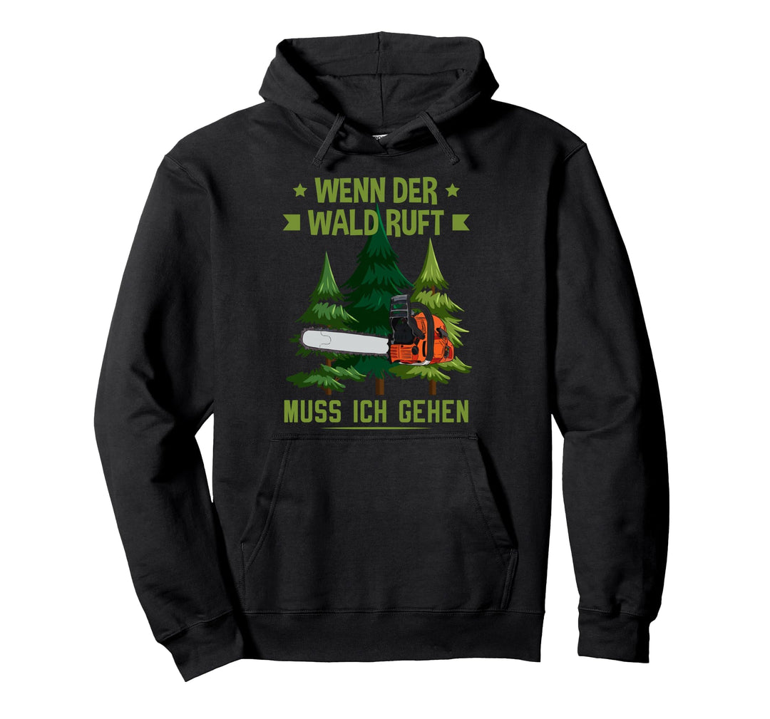 Holzfäller Wenn der Wald ruft muss ich gehen Forstwirt Pullover Hoodie