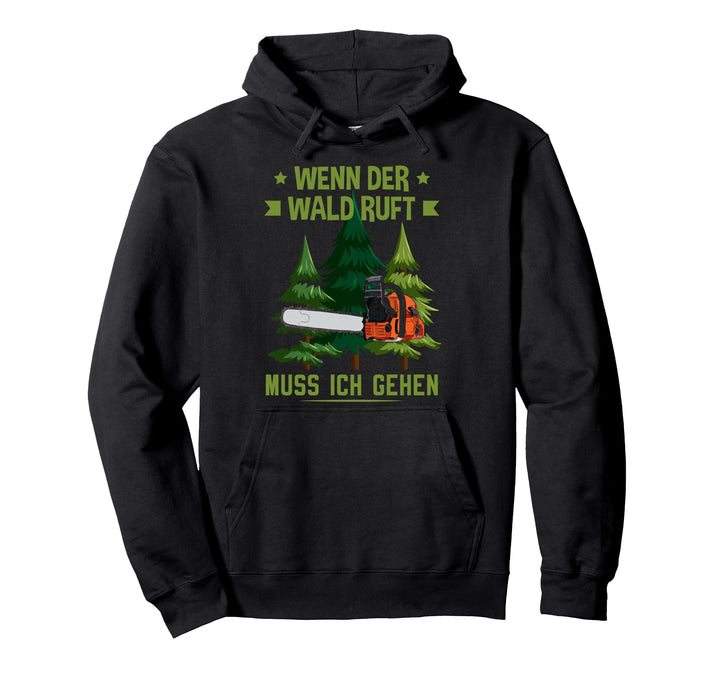 Holzfäller Wenn der Wald ruft muss ich gehen Forstwirt Pullover Hoodie