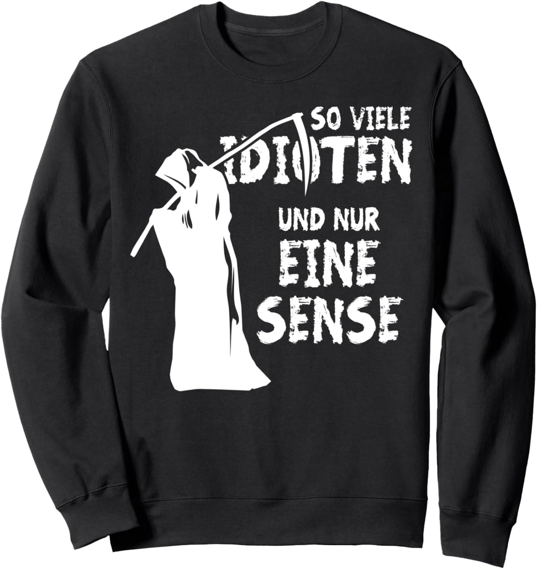 So Viele Idioten Und Nur Eine Sense Sarkasmus HALLOWEEN Sweatshirt