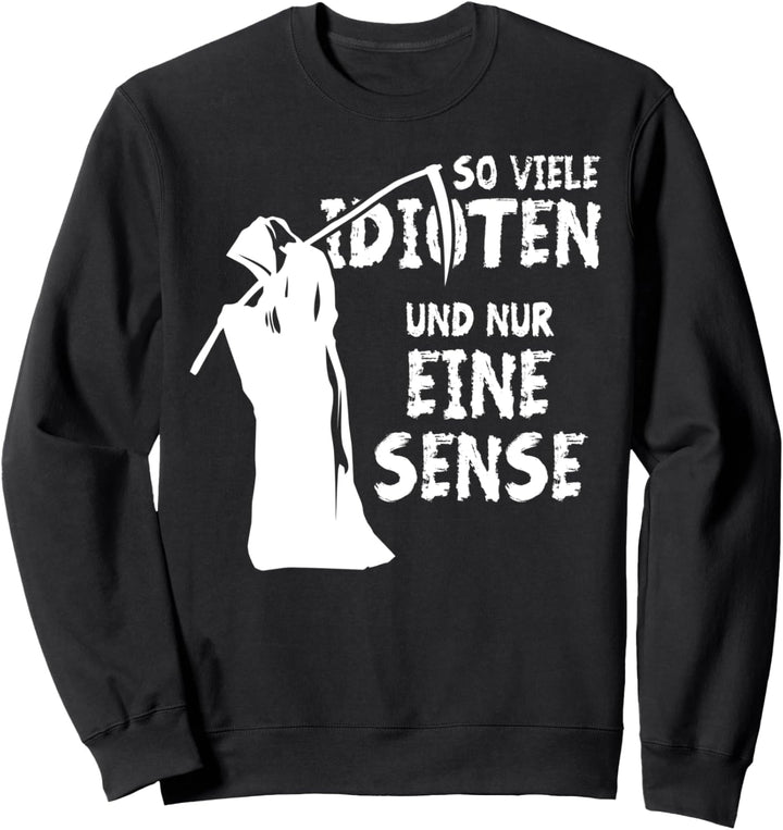 So Viele Idioten Und Nur Eine Sense Sarkasmus HALLOWEEN Sweatshirt