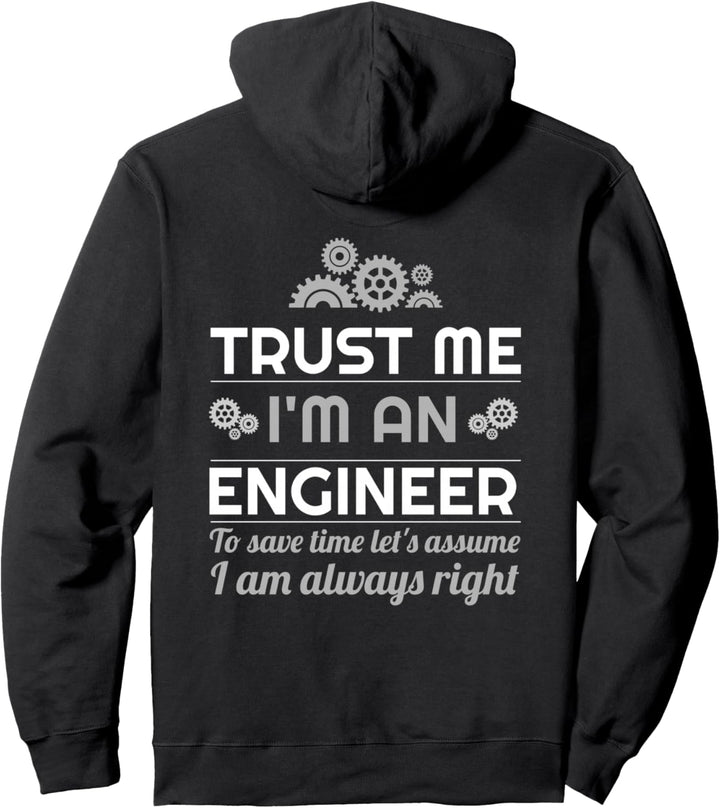 Trust me I am an engineer...I am always right gift Pullover Hoodie