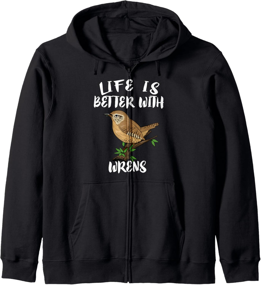 Life Is Better With Wrens Birds Birding Kapuzenjacke