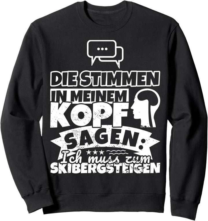 Skibergsteigen witzig – Die Stimmen in meinem Kopf sagen Sweatshirt