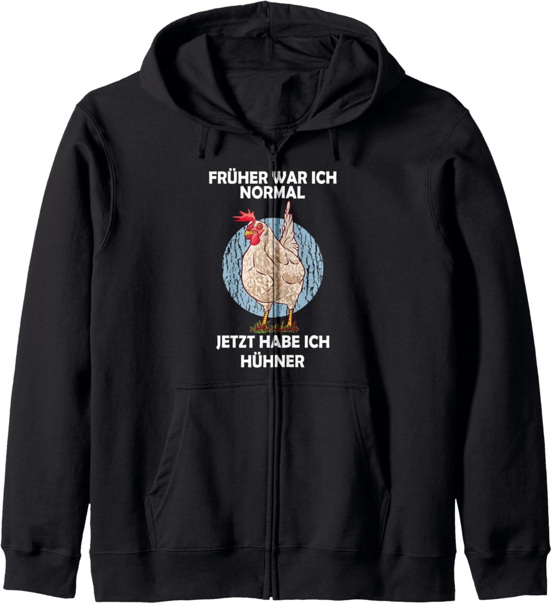 Früher war ich normal – jetzt habe ich Hühner Kapuzenjacke