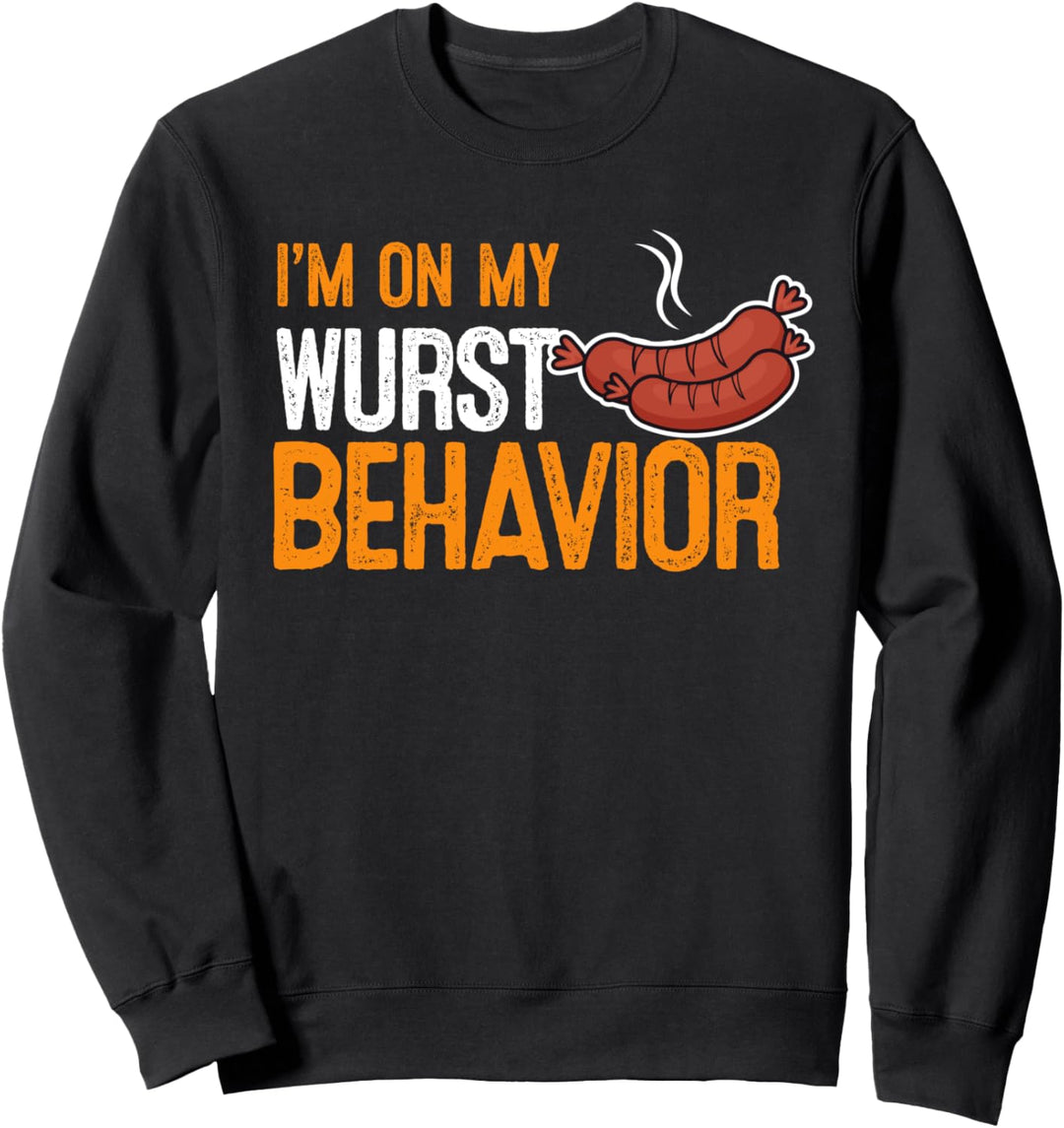 "I'm on My Wurst Behavior" Worst Bratwurst Oktoberfest Bier Sweatshirt