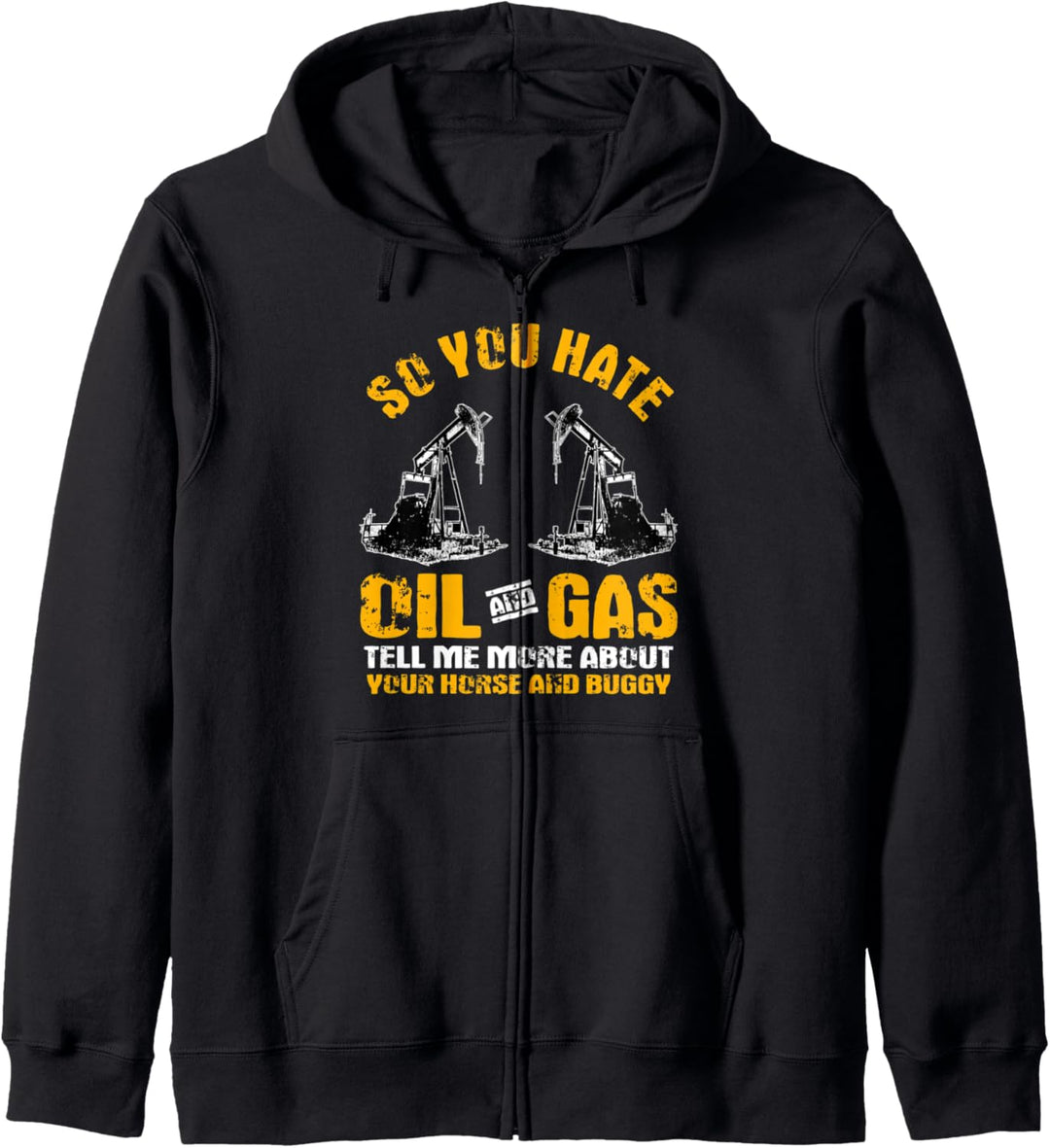 Oilfield Workers Gifts Oil Rig Roughneck You Hate Oil Gas Kapuzenjacke