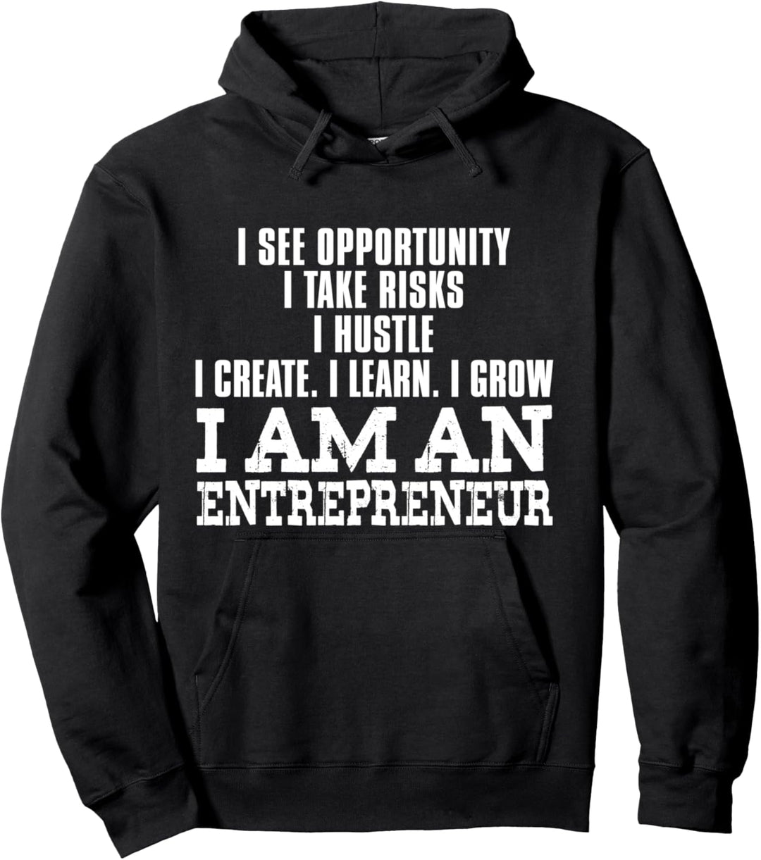 I See Opportunity I Take Risks I Hustle - Entrepreneur Pullover Hoodie