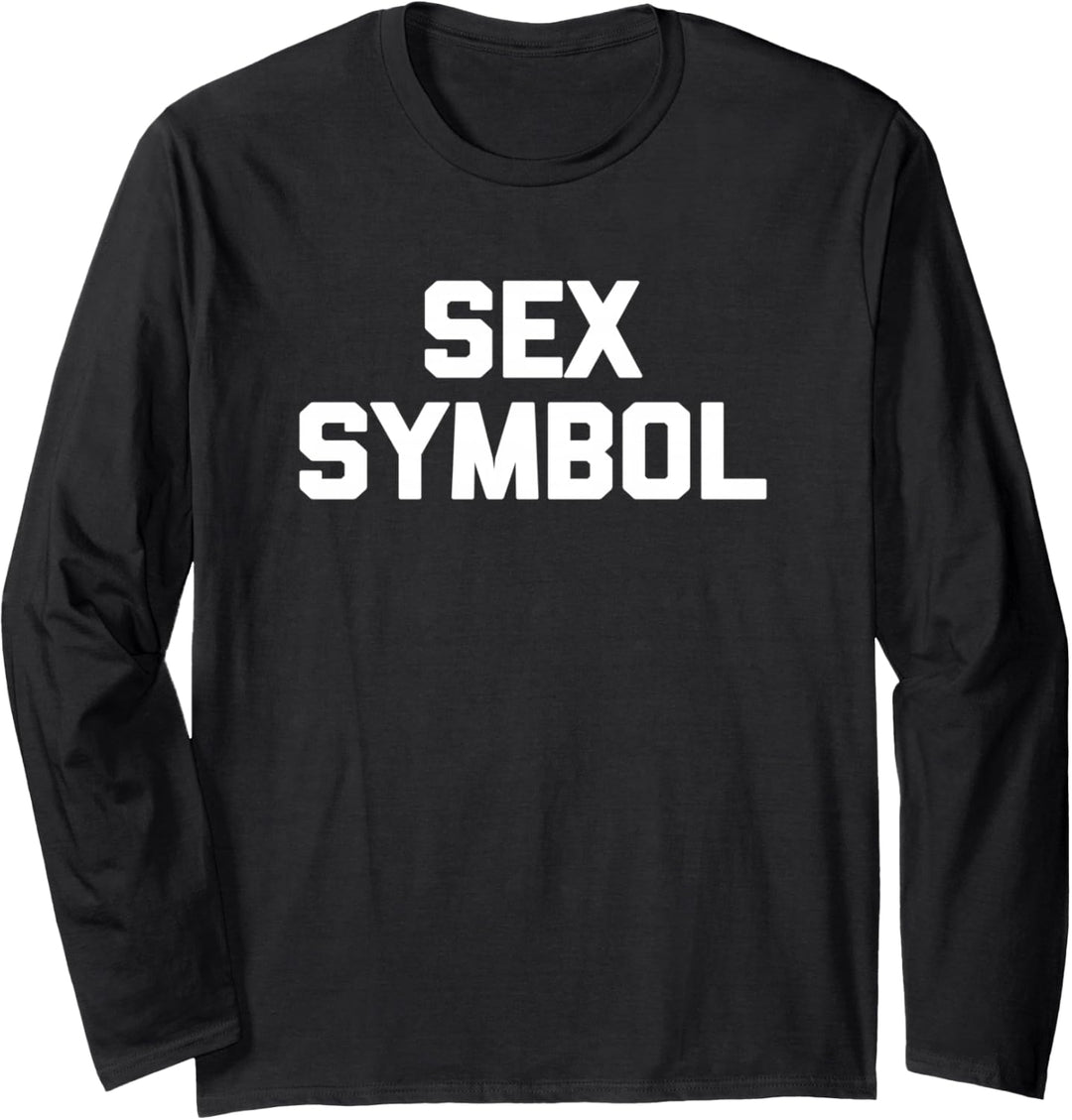 Sex-Symbol T-Shirt Lustiger Spruch sarkastisch Neuheit sexy cool Langarmshirt