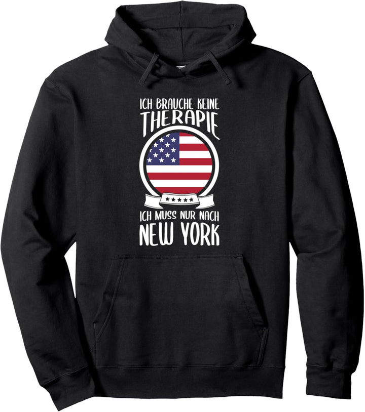 Ich Brauche Keine Therapie Ich Muss Nur Nach New York Pullover Hoodie