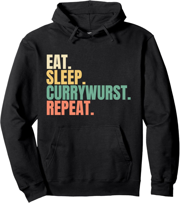 Eat Sleep Currywurst Repeat Pullover Hoodie