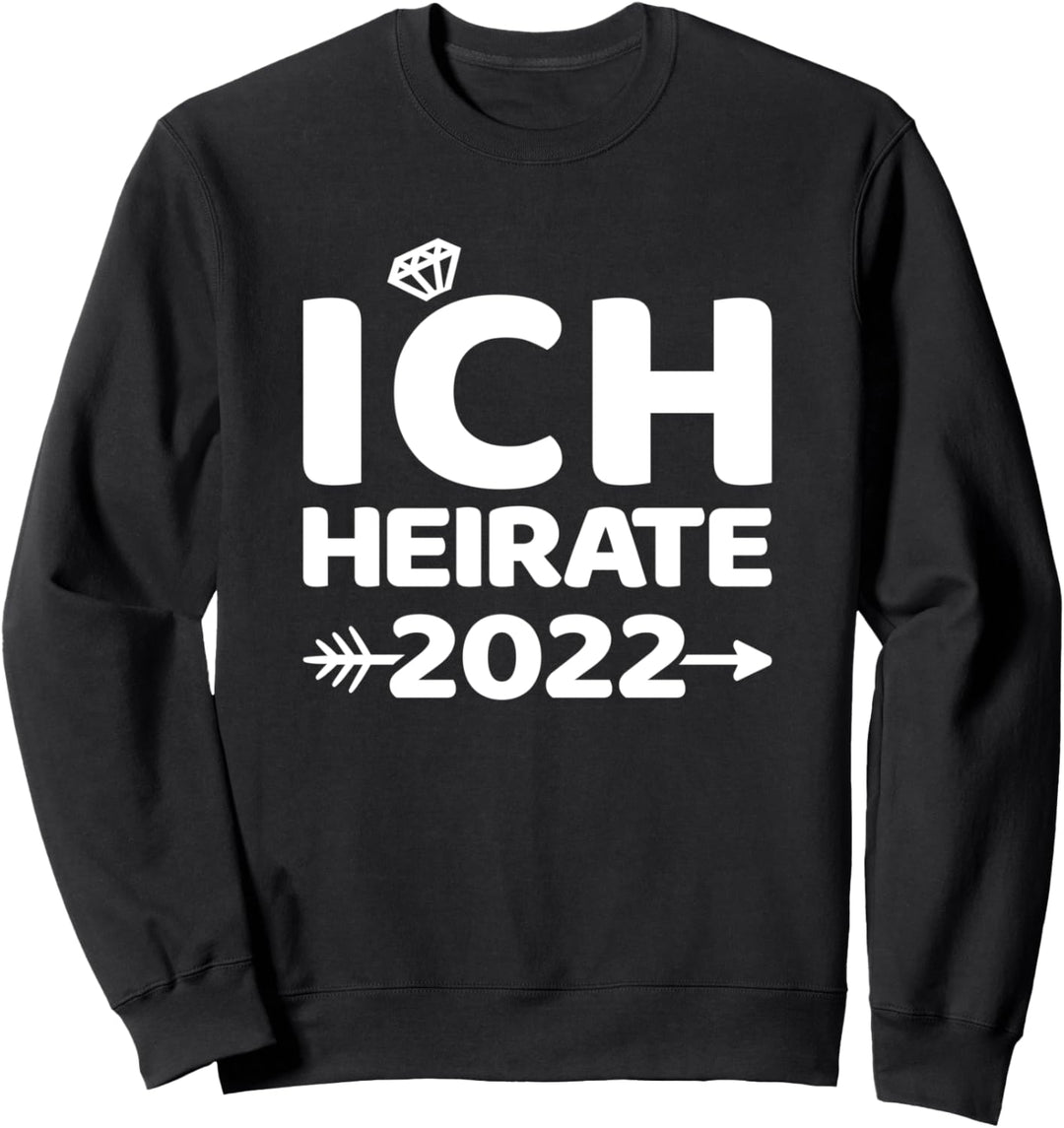 JGA 2022 Ich heirate Braut Bräutigam Junggesellenabschied Sweatshirt