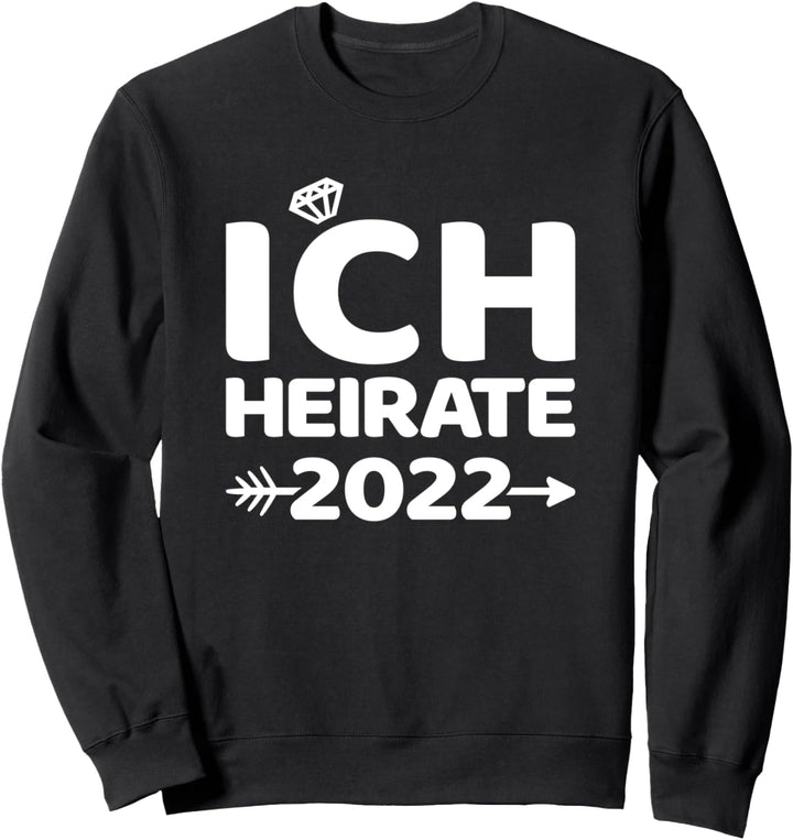 JGA 2022 Ich heirate Braut Bräutigam Junggesellenabschied Sweatshirt