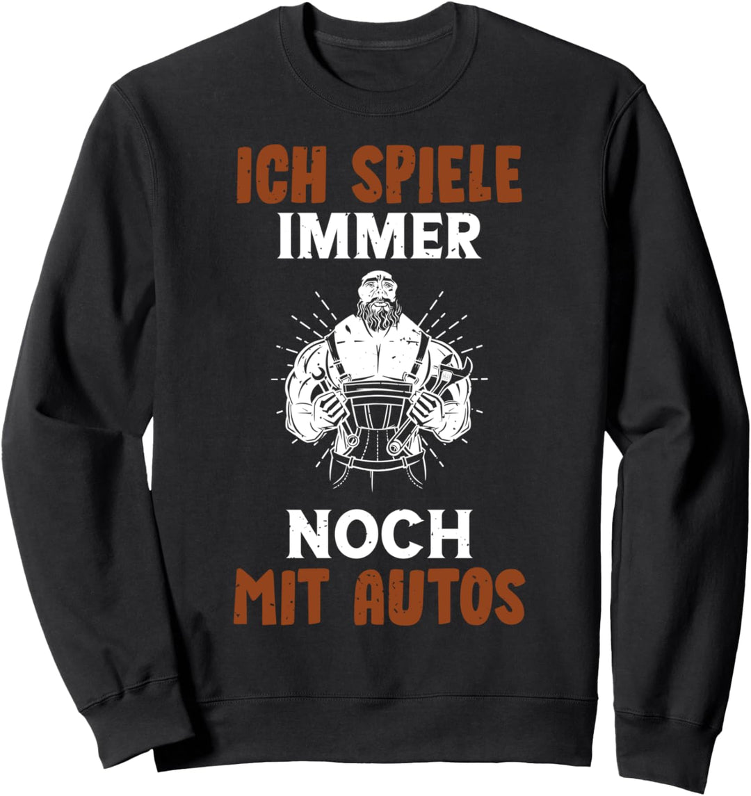Ich spiele immer noch mit Autos, Mechatroniker, Mechaniker Sweatshirt