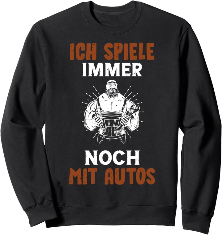 Ich spiele immer noch mit Autos, Mechatroniker, Mechaniker Sweatshirt