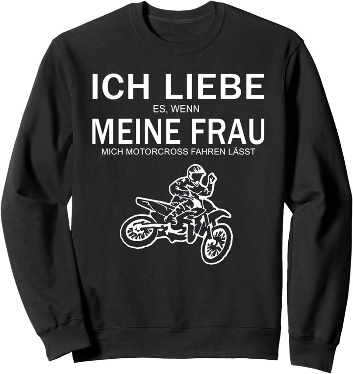 Ich liebe es wenn meine Frau mich Motorcross fahren lässt Sweatshirt