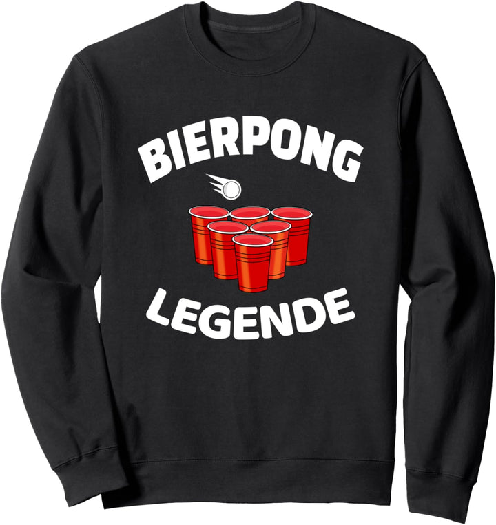 Bierpong Legende Party Trinkspiel Feiern Sweatshirt