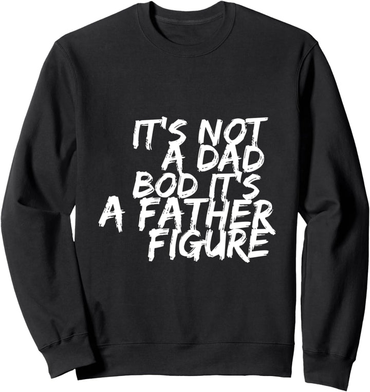 Es ist kein Vater Bod Es ist eine Vaterfigur Sweatshirt