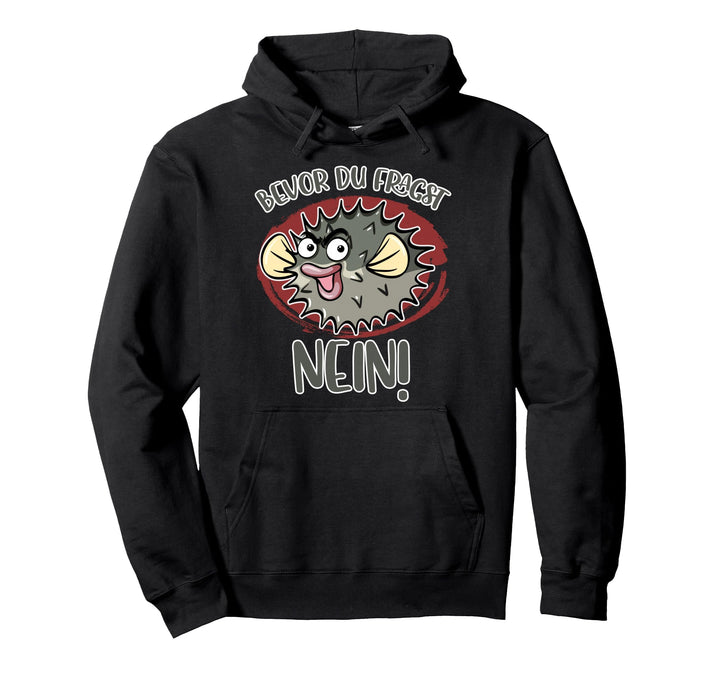Bevor du fragst Nein Fisch lustig mit süssem Kugelfisch Pullover Hoodie