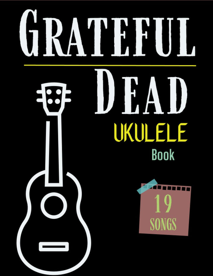 Grateful Dead Ukulele Book: Collection of 19 Songs, Taschenbuch