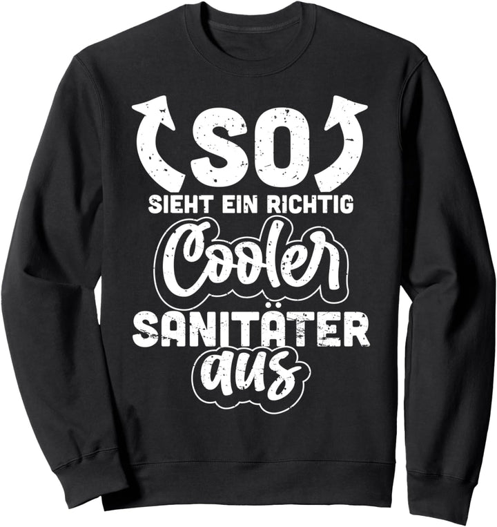 So Sieht Ein Richtig Cooler Sanitäter Aus lustiger Spruch Sweatshirt