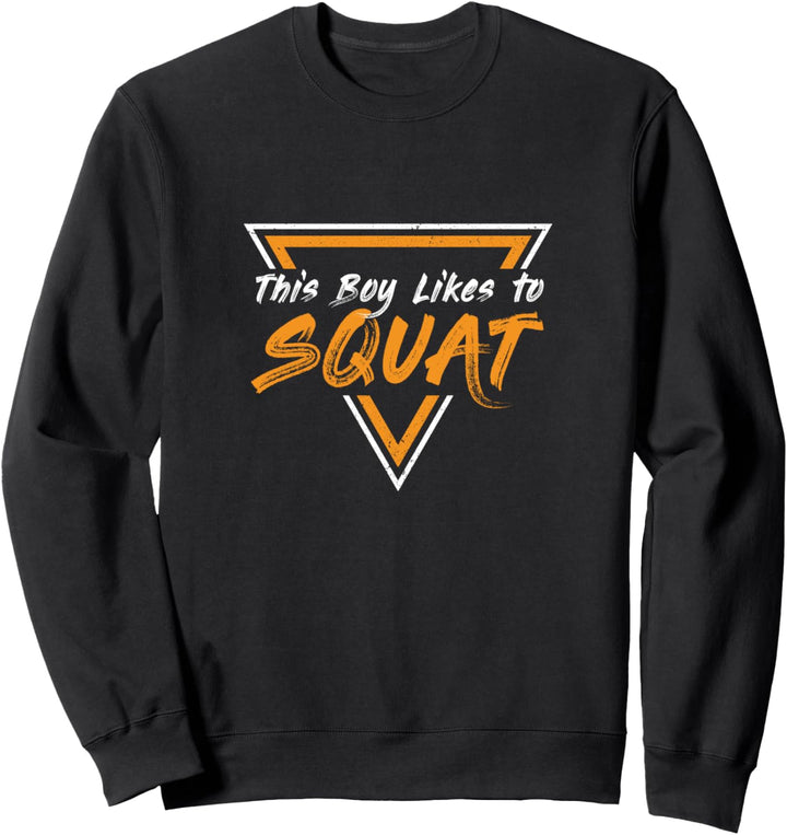 Boy Likes Squatting Ironic Spruch Powerlifter Gym Sweatshirt