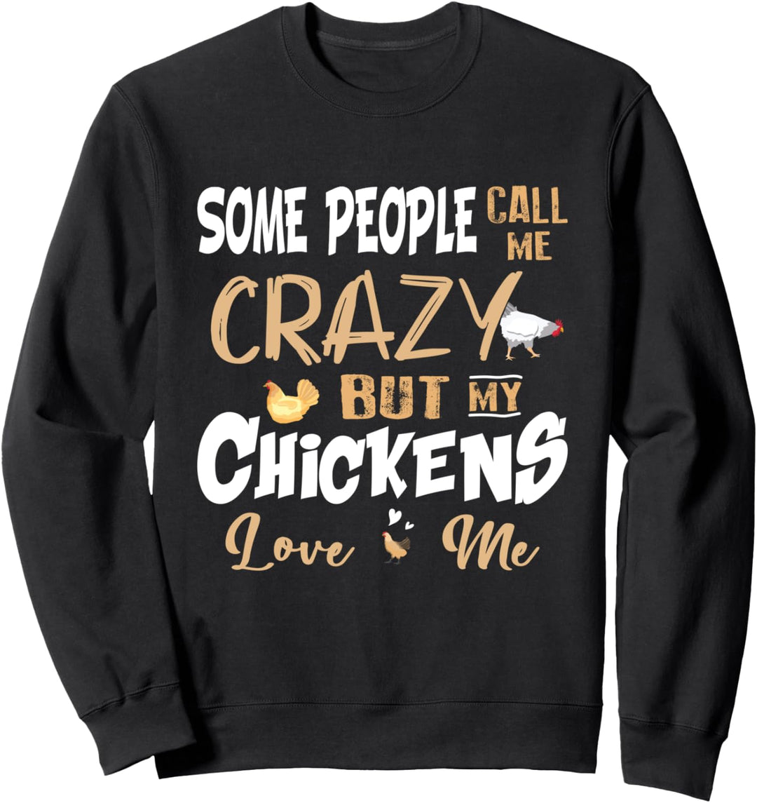 Hühner Hühnerhalter Hühnerhof My Chickens Love Me Sweatshirt