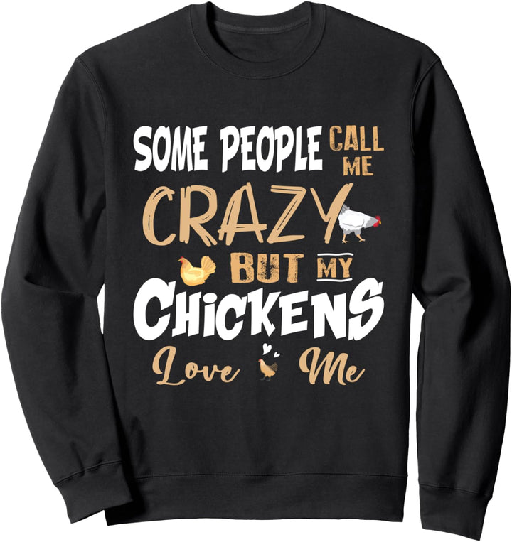 Hühner Hühnerhalter Hühnerhof My Chickens Love Me Sweatshirt