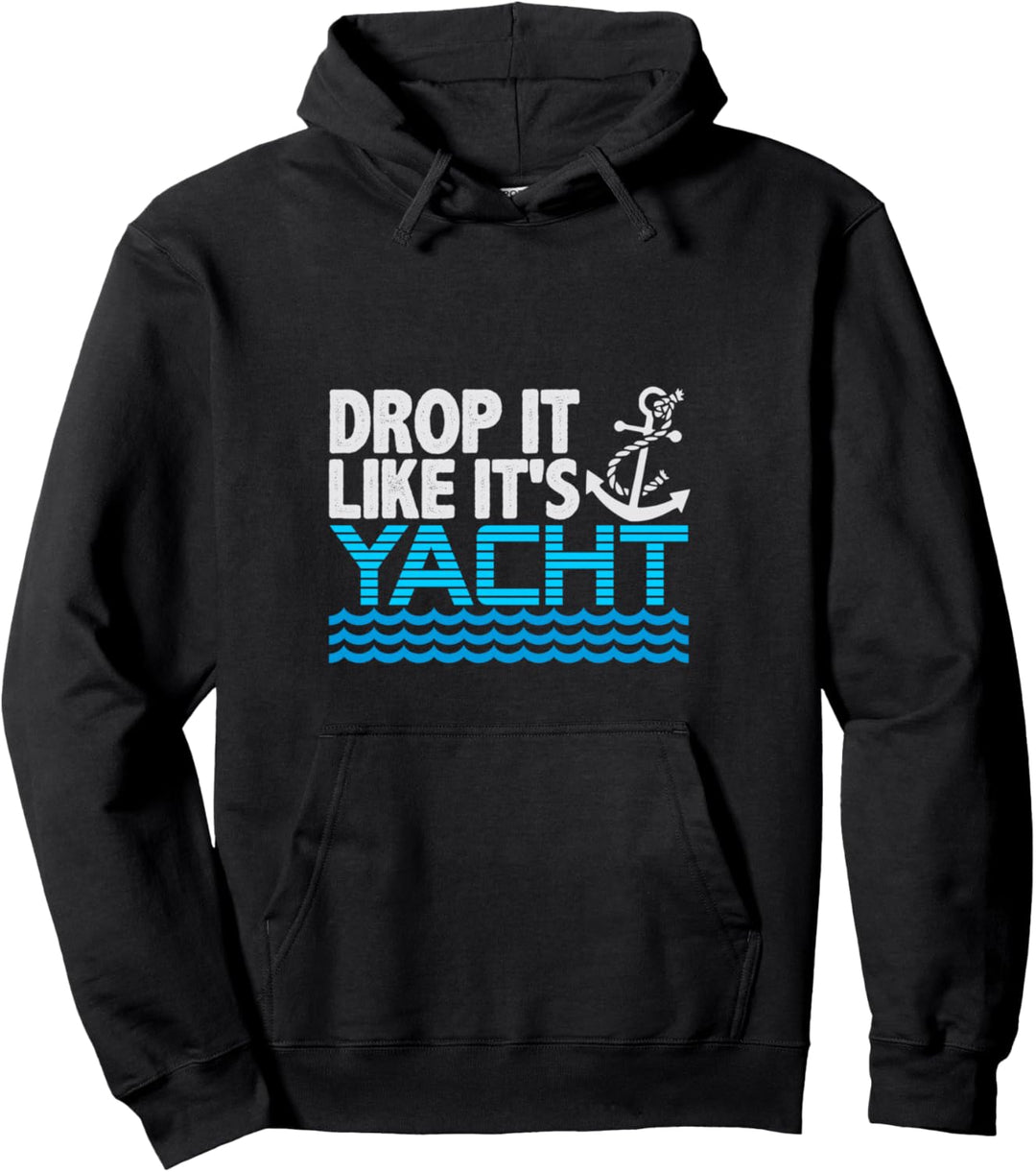 Drop It Like It's Yacht Funny Yacht Boating Ship Cruise Sea Pullover Hoodie