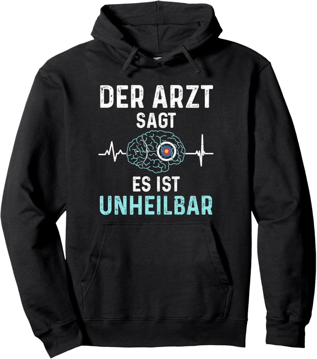 Bogenschütze: Der Arzt Sagt Es Ist Unheilbar - Bogenschiessen Pullover Hoodie