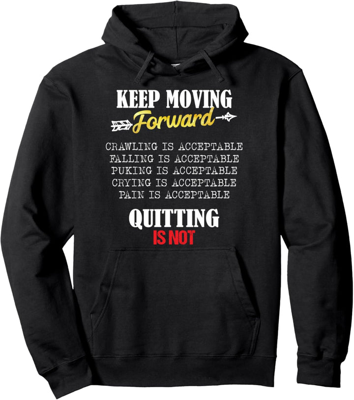 Keep Moving Forward And Don't Quit Quitting Pullover Hoodie