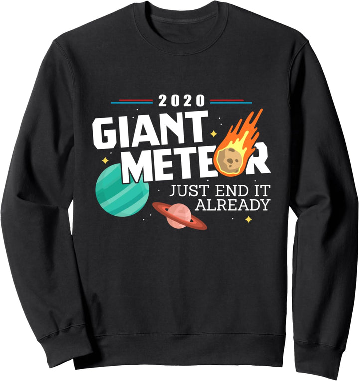 Riesenmeteor Beende es einfach schon Sweatshirt