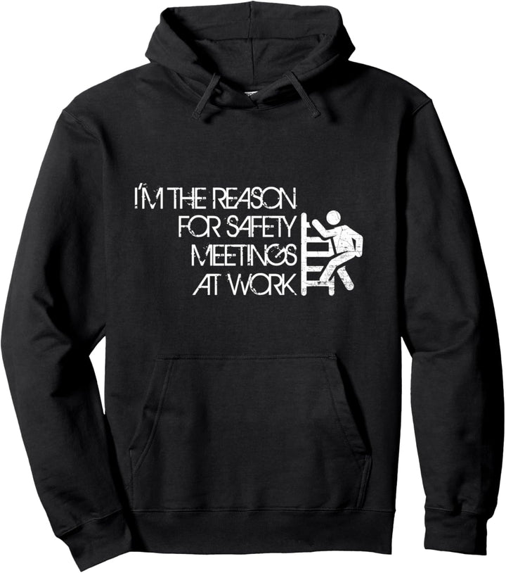 I'm The Reason For Safety Meetings - Funny Working Quote Pullover Hoodie