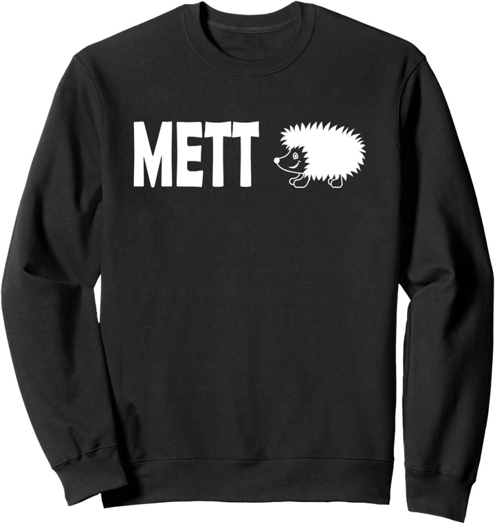 Mettigel Mett Igel Mettbrötchen für Metzger Fleischer Sweatshirt