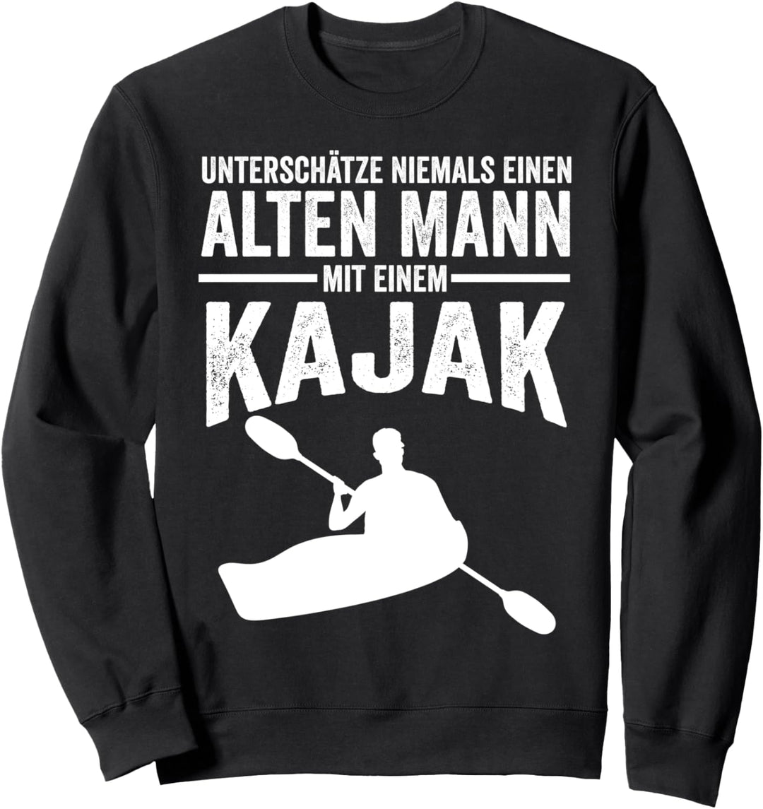 Unterschätze niemals einen alten Mann mit einem Kajak Sweatshirt