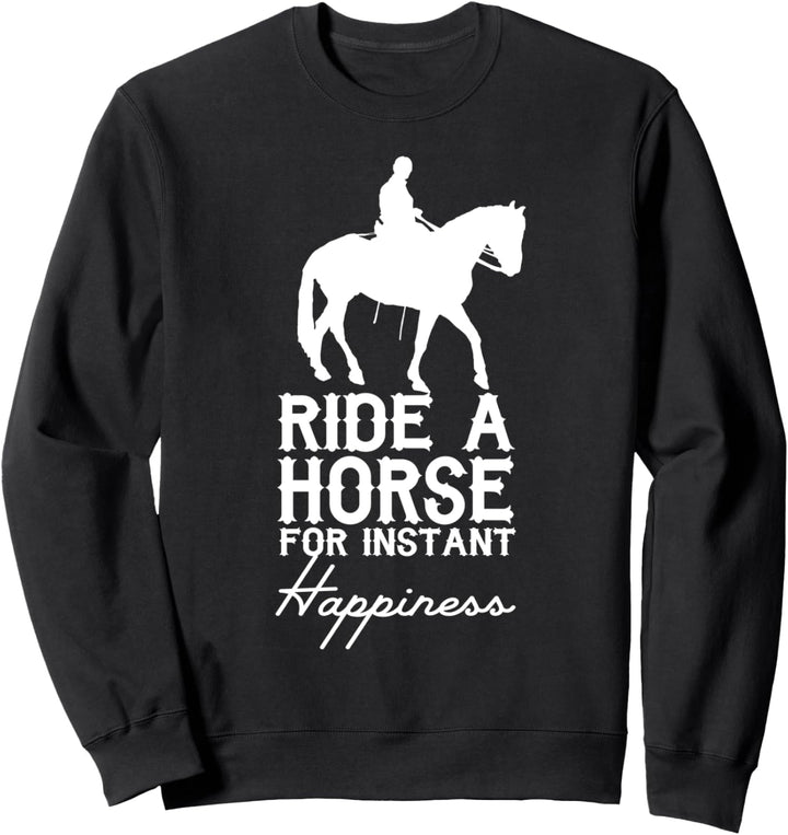 Reite auf einem Pferd für sofortiges Glück - Funny Cowboy Sweatshirt