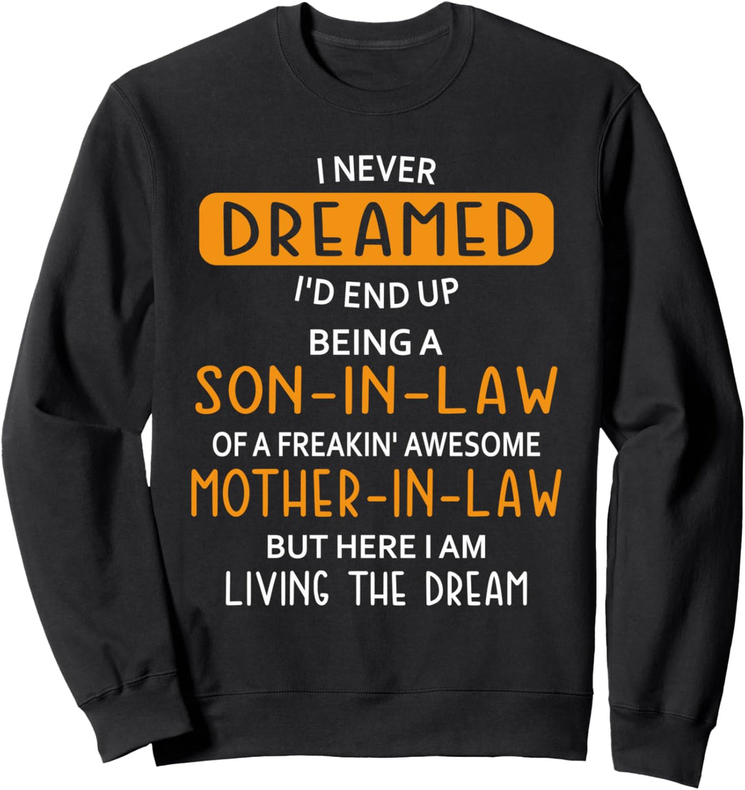 Ich hätte nie gedacht, dass ich Schwiegersohn werde Sweatshirt