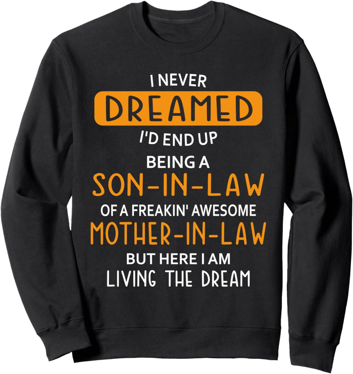 Ich hätte nie gedacht, dass ich Schwiegersohn werde Sweatshirt