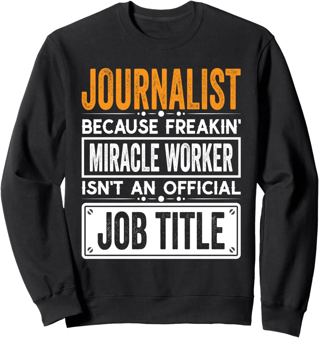 Journalist Official Job Title - Funny Newspaper Job Quotes Sweatshirt