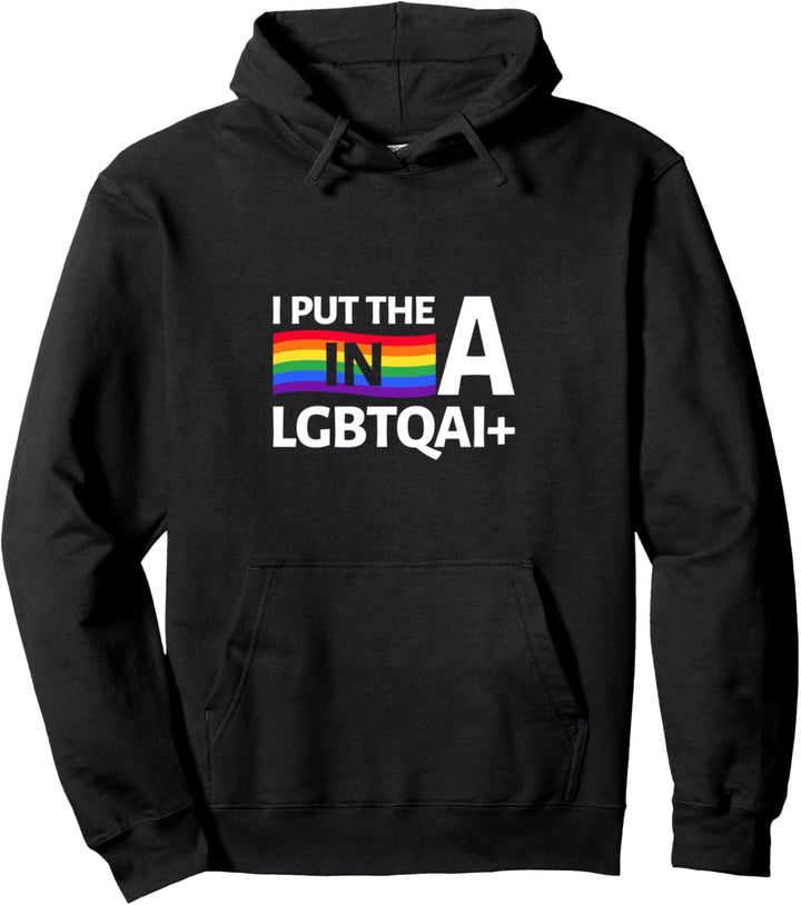 I put the A in LGBTQAI+ Homo Outfit LGBT Gay Homosexualität Pullover Hoodie
