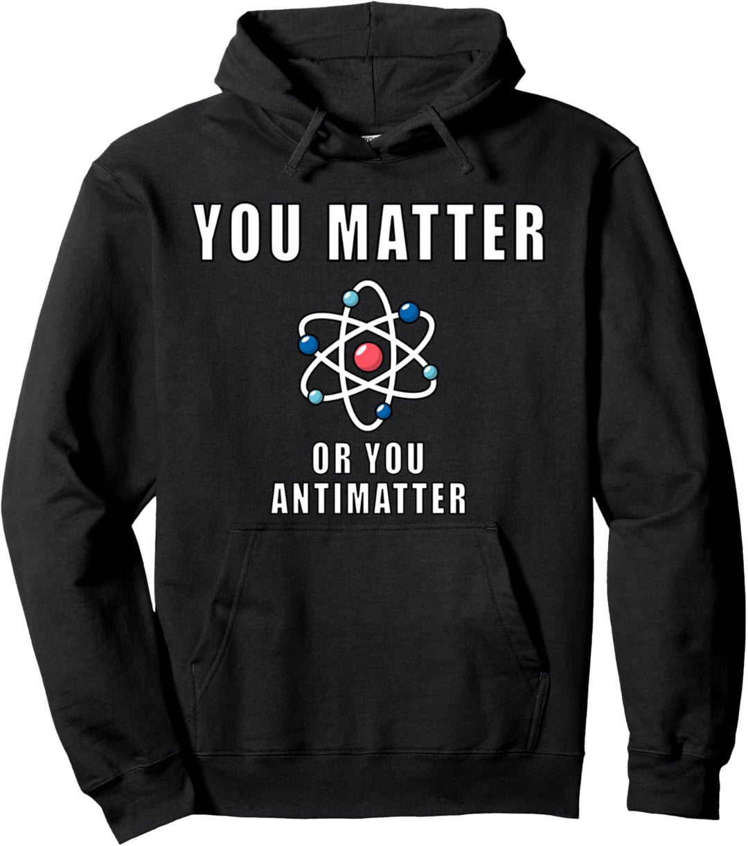 You Matter Or You Antimatter Lustige Sprüche Physik Schule Pullover Hoodie