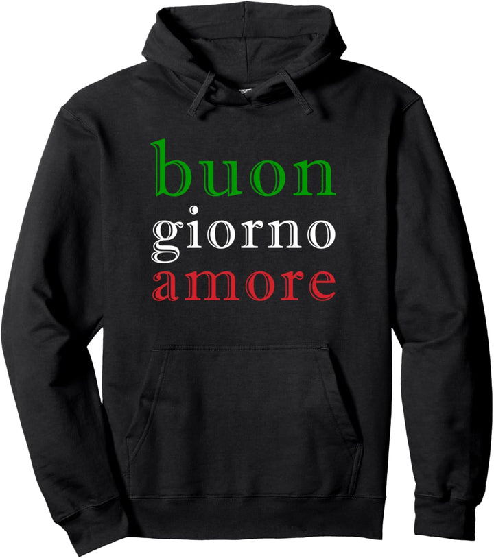 Buon Giorno Amore Italienischer Gruss Flagge Italiens Pullover Hoodie