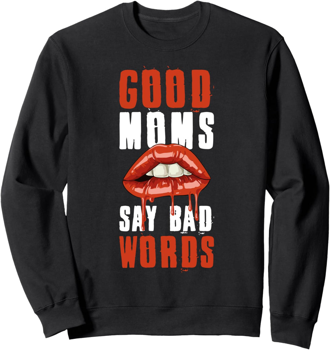 Good Moms Say Bad Words Mutter Sweatshirt