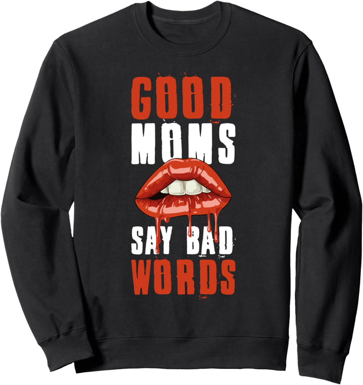Good Moms Say Bad Words Mutter Sweatshirt