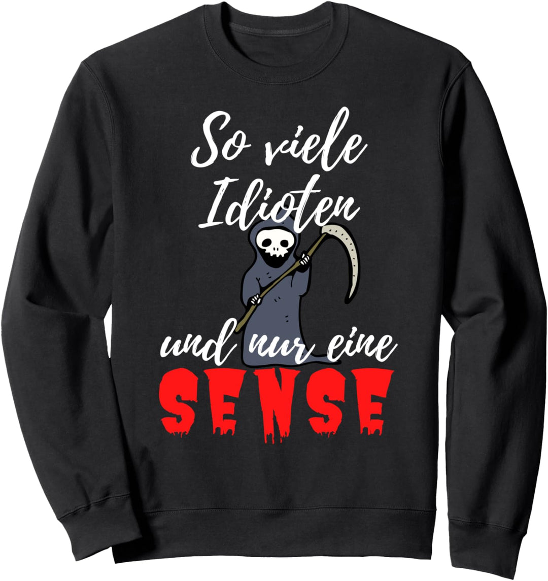 So Viele Idioten Und Nur Eine Sense Cooles Halloween Kostüm Sweatshirt