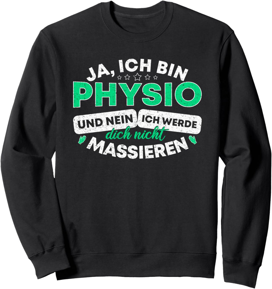 Ja Ich Bin Physio Und Nein Ich Werde Dich Nicht Massieren Sweatshirt