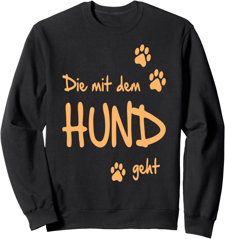 Die mit dem Hund geht Geschenkidee Weihnachten Geburtstag Sweatshirt