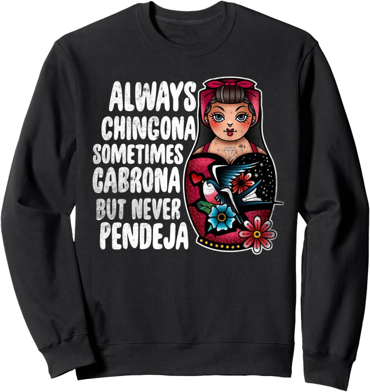 Tätowierung Immer Chingona Manchmal Cabrona Aber niemals Pendeja Sweatshirt