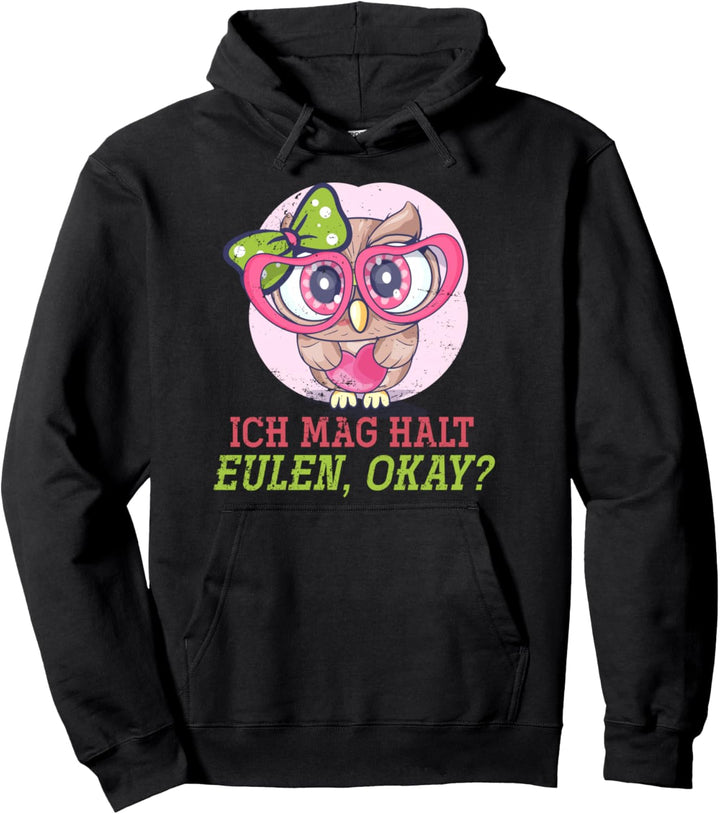 Ich mag halt Eulen okay Eule Pullover Hoodie