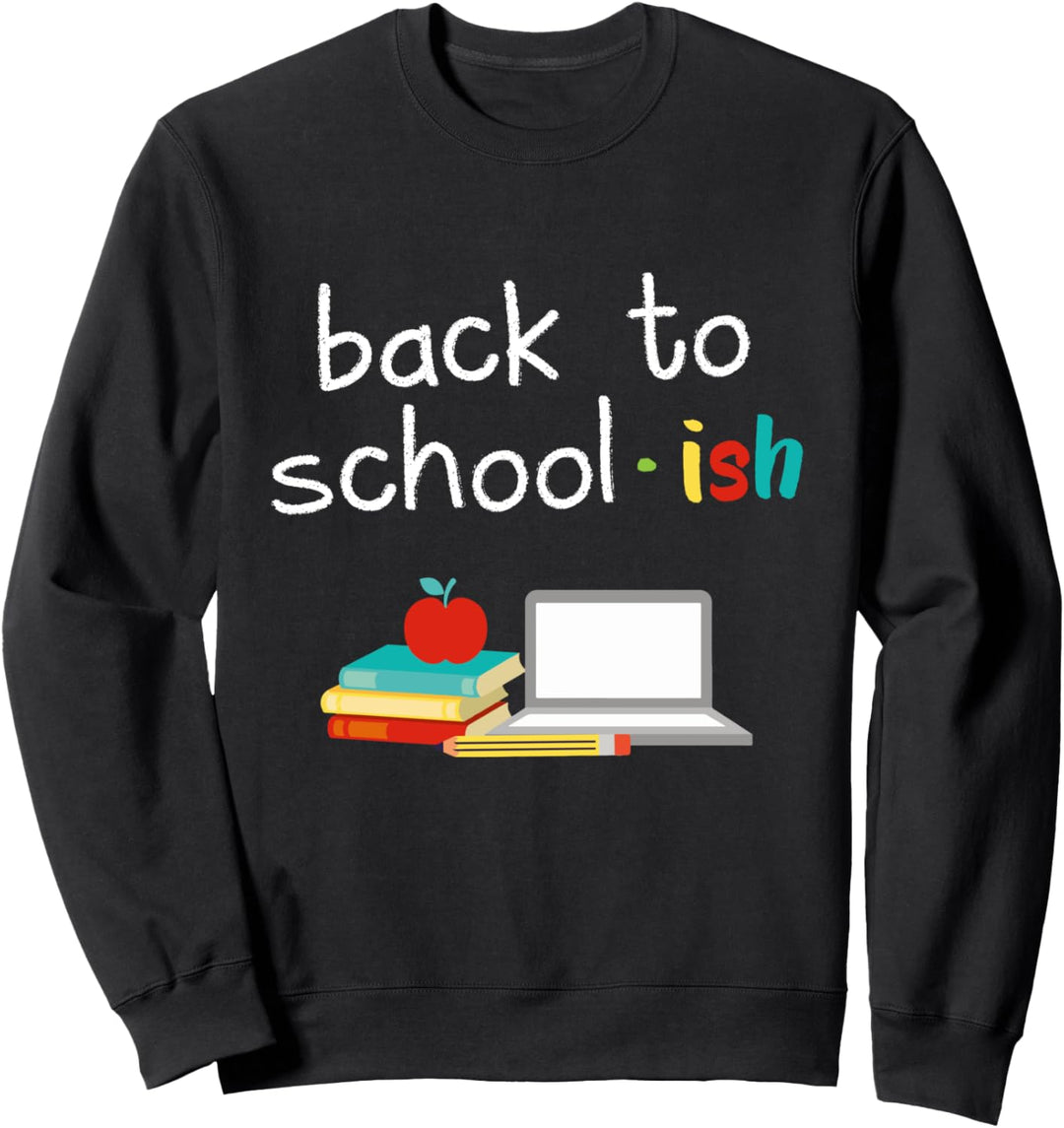 Back to School School-ish 2020 Distance Homeschooling Sweatshirt
