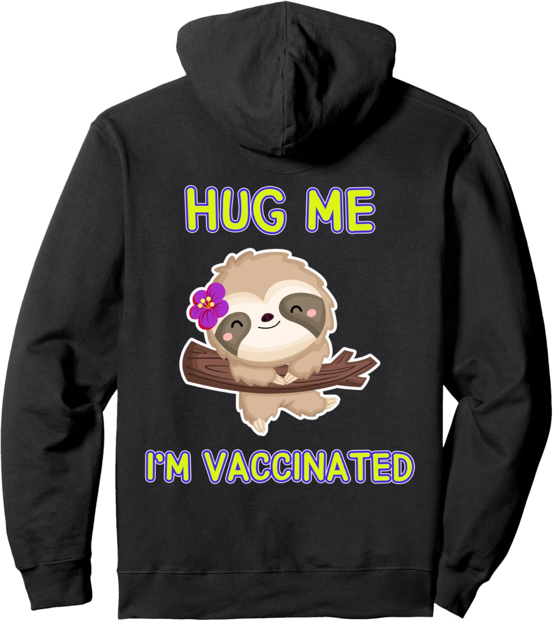 Vaccinated Shirt Sloth Pro Vaccine Vaccination Hug Me Pullover Hoodie